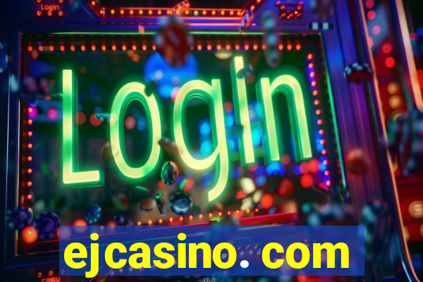 ejcasino. com